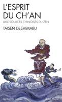 L'esprit du Ch'an / le Shin Jin Mei : aux sources chinoises du zen, Aux sources chinoises du Zen