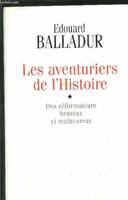 Les aventuriers de l'histoire, des réformateurs heureux et malheureux