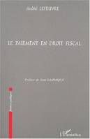 LE PAIEMENT EN DROIT FISCAL