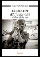 Le destin d'Affodja Koffi, Enfant de la rue