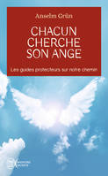 Chacun cherche son ange, Les guides protecteurs sur notre chemin