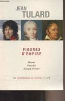 Figures d'Empire, Murat - Fouché - Joseph Fiévée