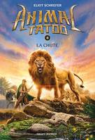 Animal Tatoo saison 1, Tome 06, La chute