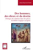 Des hommes, des dieux et du destin, Poétique des relations dans des pièces du théâtre tragique européen