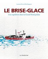 Le brise-glace - Une expédition dans le Grand Nord polaire