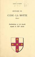 Histoire de Cuise-La Motte (Oise), Institutions et vie locale depuis le XIIe siècle