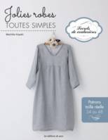 Jolies robes toutes simples, Patrons taille réelle 34 au 48