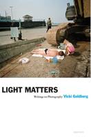 Light Matters Writings On Photography (Paperback) /anglais