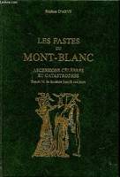 Les fastes du Mont Blanc Ascencions célèbres et catastrophes Depuis M. de Saussure jusqu'à nos jours Collection Les Alpes et les hommes Volume 20, ascensions célèbres et catastrophes depuis M. de Saussure jusqu'à nos jours