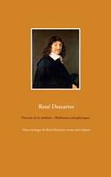 Discours de la méthode; [suivi de] Méditations métaphysiques, Deux ouvrages de rené descartes en un seul volume