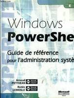 Windows PowerShell - guide de référence pour l'administration système, guide de référence pour l'administration système