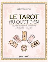 Le Tarot au quotidien, Pour se réaliser et apprendre à mieux se connaître