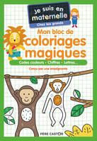 Je suis en maternelle - Mon bloc de coloriages magiques - Chez les grands, Codes couleurs - Chiffres - Lettres...