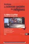 Archives de sciences sociales des religions n°181 : Le religieux et le politique, LE RELIGIEUX A L EPREUVE DES REVOLUTIONS ET DE LA VIOLENCE DANS LE MONDE ARABE