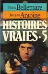 Histoires vraies, 5, tome 5 / Le Livre de Poche