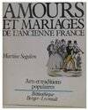 Amours et mariages de l'ancienne France [Paperback] SEGALEN Martine
