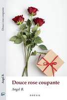 Douce Rose Coupante