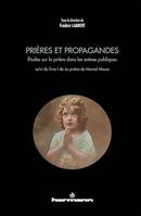 Prières et Propagandes, Études sur la prière dans les arènes publiques. 
Suivi du livre I de La Prière de Marcel Mauss