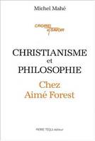 CHRISTIANISME ET PHILOSOPHIE CHEZ AIME FOREST