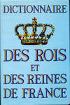 Dictionnaire des rois et des reines de France