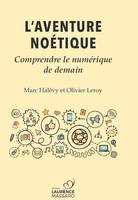 L'aventure Noétique, Comprendre le numérique de demain