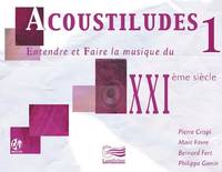 Acoustiludes, Entendre et faire la musique du xxième siècle