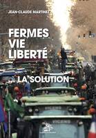 Fermes Vie Liberté, La solution