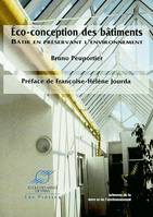 Eco-conception des bâtiments : Bâtir en préservant au mieux l'environnement, bâtir en préservant l'environnement