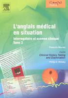 Tome 2, L'anglais médical en situation, interrogatoire et examen clinique