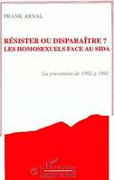 Résister ou disparaître? Les homosexuels face au sida, Prévention de 1982 à 1992