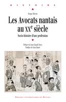 Les avocats nantais au XXe siècle, Socio-histoire d'une profession