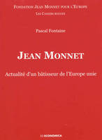 Jean Monnet - actualité d'un bâtisseur de l'Europe unie, actualité d'un bâtisseur de l'Europe unie