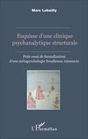 Esquisse d'une clinique psychanalytique structurale, Petit essai de formalisation d'une métapsychologie freudonienne raisonnée