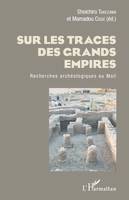 Sur les traces des grands empires, Recherches archéologique au Mali