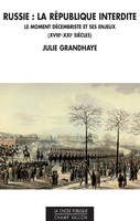 Russie : la République interdite, Le moment décembriste et ses enjeux (XVIIIe-XXIe siècles)