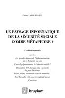 Le paysage informatique de la sécurité sociale comme métaphore ?, 4e édition augmentée