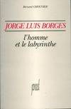 Jorge Luis Borges, l'homme et le labyrinthe