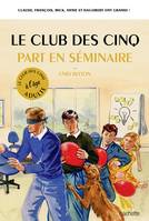 Le club des Cinq à l'âge adulte, Le Club des 5 part en séminaire