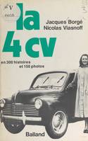 La 4 cv, En 300 histoires et 150 photos