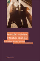 Mussolini socialiste, littérature et religion, 1, Mussolini socialiste : littérature et religion, Anthologie de textes, 1900-1918