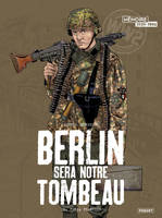 2, Berlin sera notre tombeau - T2, T2 - furia francese