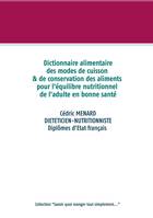 Savoir quoi manger, tout simplement, Dictionnaire des modes de cuisson et de conservation des aliments pour l'équilibre nutritionnel de l'adulte en bonne santé