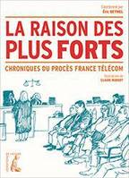 La raison des plus forts, Chroniques du procès france télécom