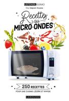 Cuisiner au micro-ondes / 250 recettes pour une cuisine légère et rapide, 250 recettes pour une cuisine légère et rapide