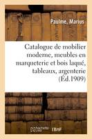 Catalogue de mobilier moderne, meubles en marqueterie et bois laqué, tableaux modernes, argenterie anglaise, bronzes d'art et d'ameublement