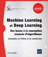 Machine learning et deep learning, Des bases à la conception avancée d'algorithmes