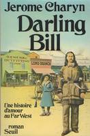 Darling Bill. Une histoire d'amour au Far West, une histoire d'amour au Far West