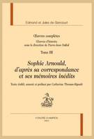 242, Sophie Arnould d'après sa correspondance et ses mémoires inédits., in Œuvres complètes, oeuvres d'histoire T3