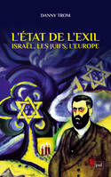 L’État de l’exil, Les juifs, l’Europe, Israël