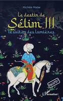 Le destin de Sêlim III, Le sultan des lumières - À partir de 12 ans